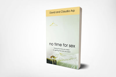 book cover of no time for sex, finding the time you need for the love you want, by david arp and claudia arp