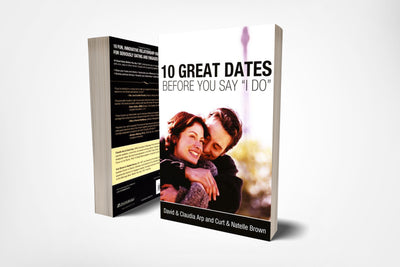 Book cover of 10 Great Dates Before You Say I Do by David and Claudia Arp and Curt and Natelle Brown