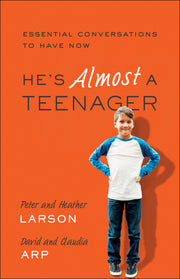 He's Almost a Teenager - Essential Conversations to Have Now